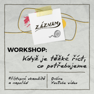Záznam workshopu: Když je těžké říct, co potřebujeme