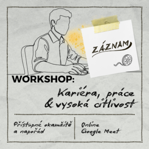 Záznam workshopu: Kariéra, práce & vysoká citlivost